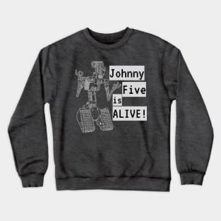 Johnny five is alive Crewneck Sweatshirt